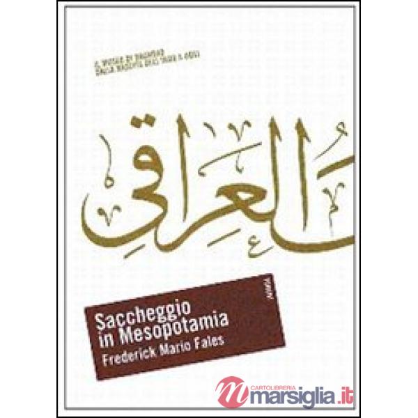 Saccheggio in Mesopotamia. Il Museo di Baghdad dalla nascita dell'Iraq a oggi