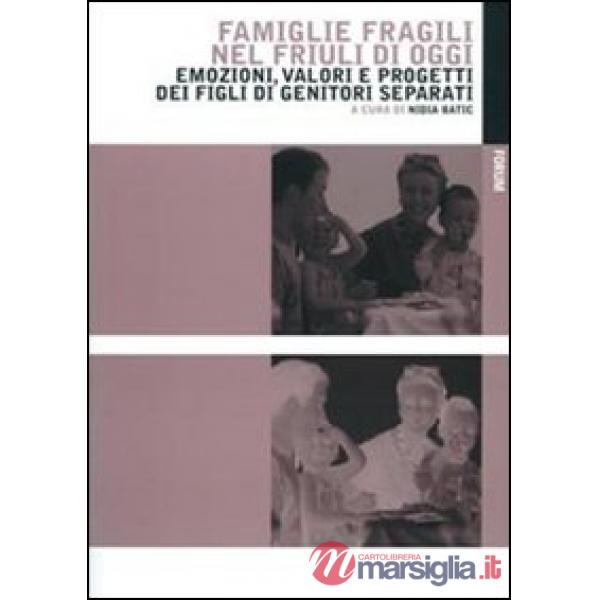 Famiglie fragili nel Friuli di oggi. Emozioni, valori e progetti dei figli di genitori separati