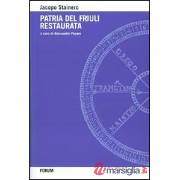 Patria del Friuli restaurata. Estimo, agronomia e vita nei campi nel manuale di un «pubblico perito» udinese del Cinquecento