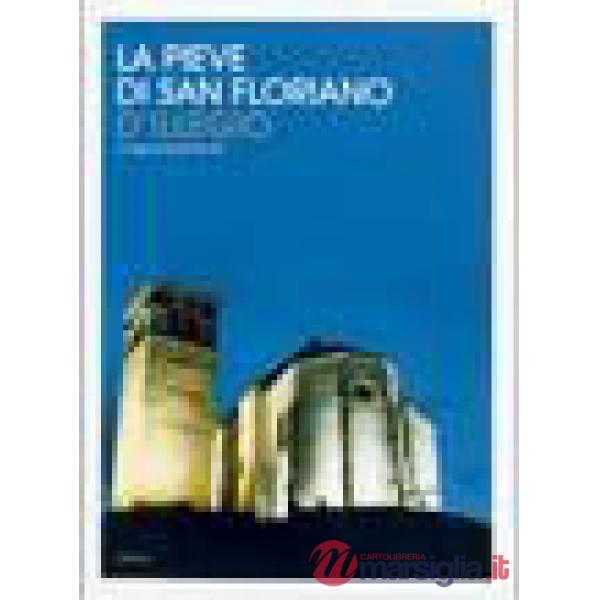 Pieve di San Floriano d'Illegio. Archeologia, storia, arte, tradizione (La)