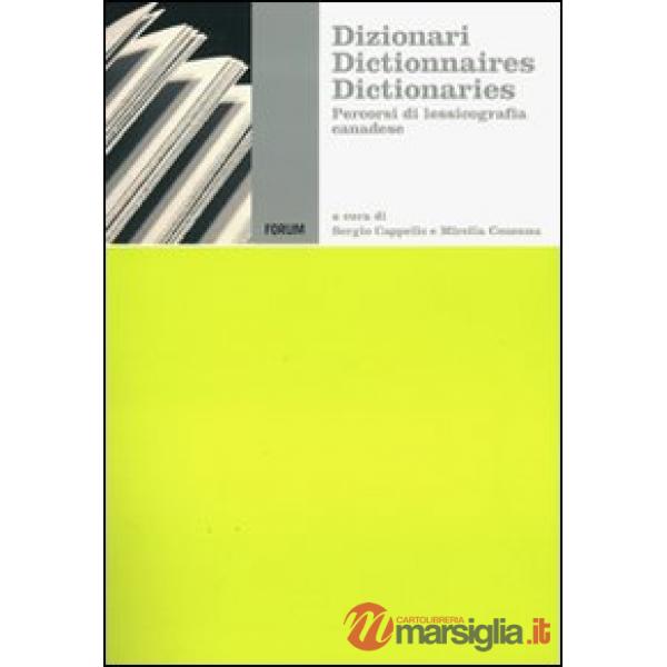 Dizionari, dictionnaires, dictionaries. Percorsi di lessicografia canadese