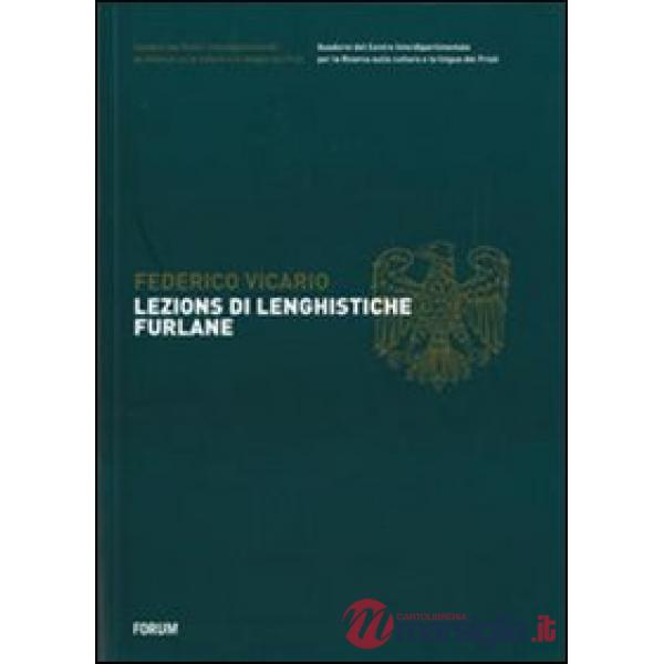 Lezions di lenghistiche furlane. Testo friulano e italiano
