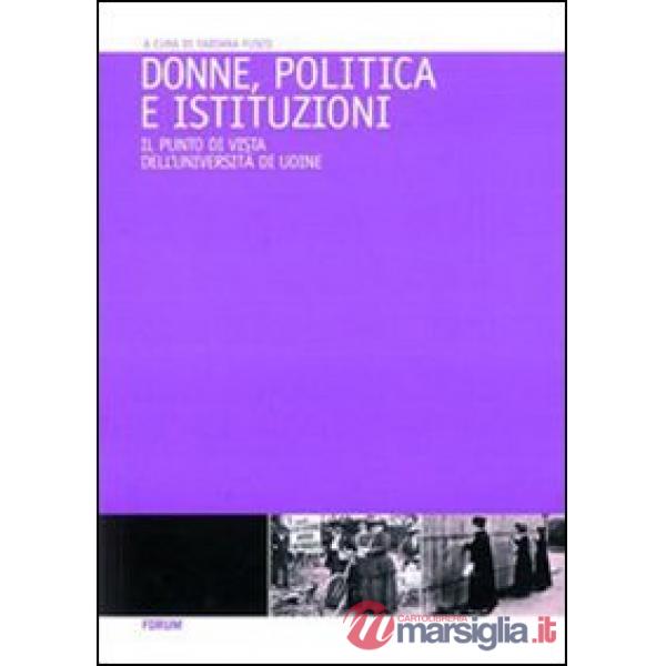 Donne, politica e istituzioni. Percorsi formativi per la promozione delle pari opportunità nei centri decisionali della politica