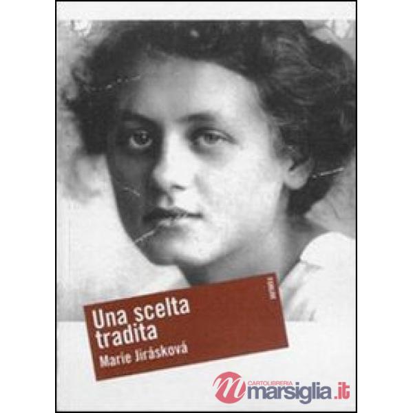 Scelta tradita. Milena Jesenská e la vigilia della guerra. Ediz. illustrata (Una