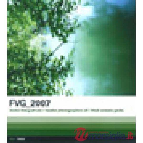 FVG 2007. Dodici fotografi del Friuli Venezia Giulia. Ediz. italiana e inglese