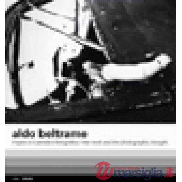 Aldo Beltrame. L'opera e il pensiero fotografico. Ediz. italiana e inglese