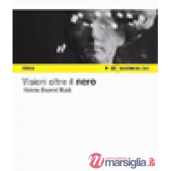 Visioni oltre il nero. Sette fotografi da Reggio Emilia. Ediz. italiana e ingles