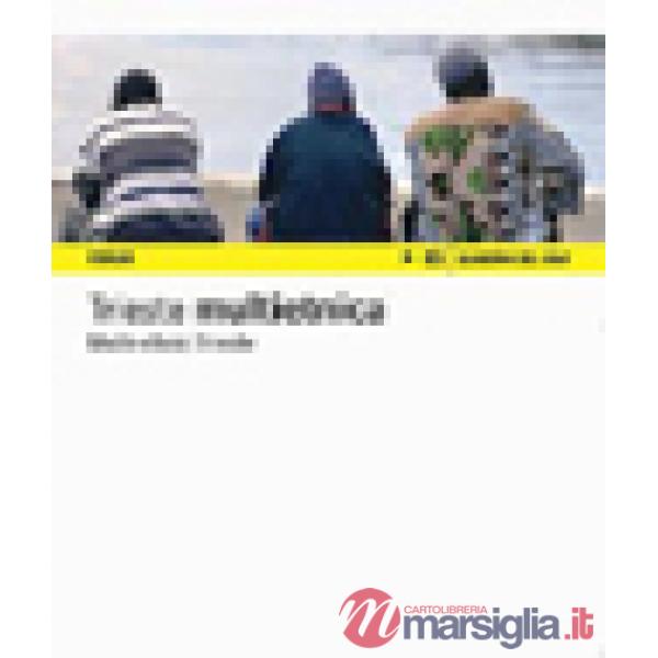 Trieste multietnica. Ediz. italiana e inglese
