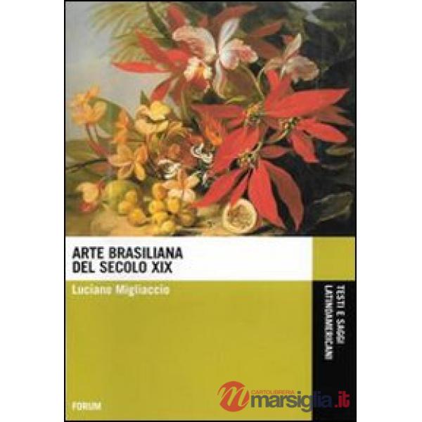 Arte brasiliana del XIX secolo. Ediz. illustrata