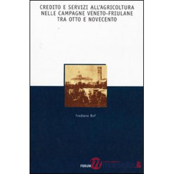 Credito e servizi all'agricoltura nelle campagne veneto-friuliane tra Otto e Nov