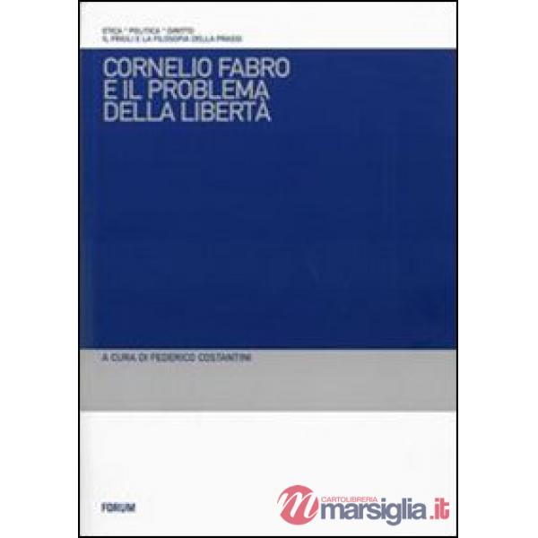 Cornelio Fabro e il problema della libertà. Questioni teoretiche, problemi etici