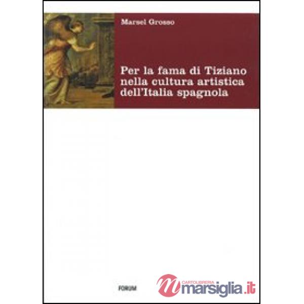 Per la fama di Tiziano nella cultura artistica dell'Italia spagnola. Da Milano a