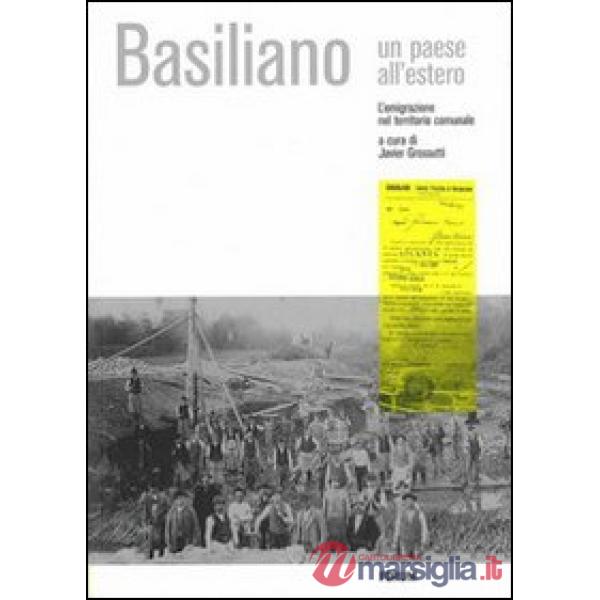 Basiliano un paese all'estero. L'emigrazione nel territorio comunale