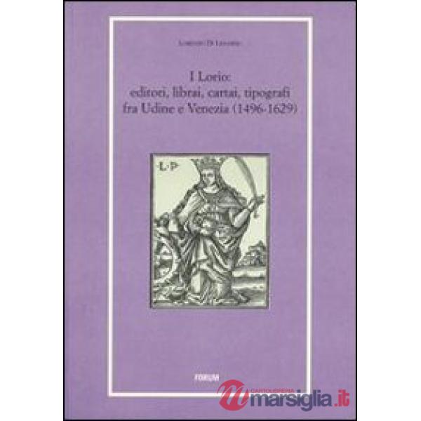 Lorio. Editori, librai, cartai, tipografi fra Udine e Venezia (1496-1629) (I)