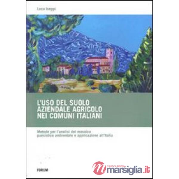 Uso del suolo aziendale agricolo nei comuni italiani. Metodo per l'analisi del m