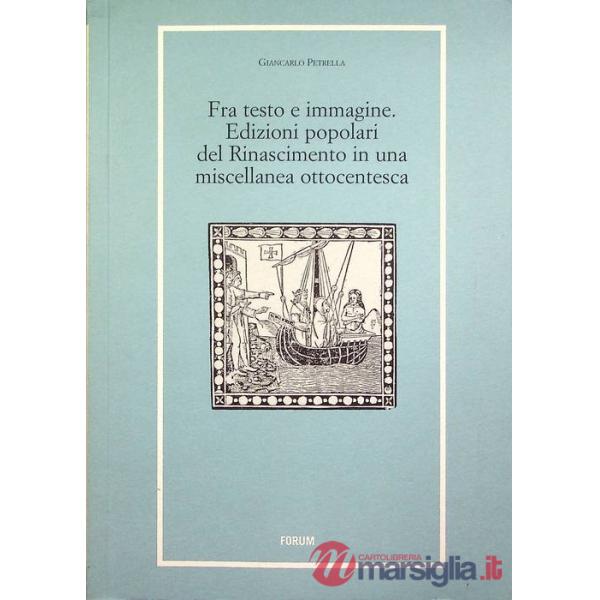 Fra testo e immagine. Edizioni popolari del Rinascimento in una miscellanea ottocentesca