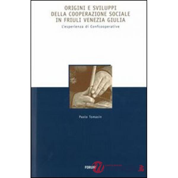 Origini e sviluppi della cooperazione sociale in Friuli Venezia Giulia. L'esperi