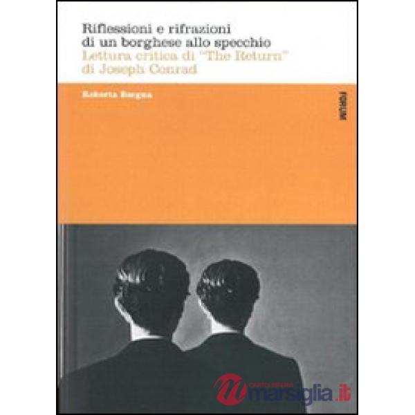 Riflessioni e rifrazioni di un borghese allo specchio. Lettura critica di «The return» di Joseph Conrad