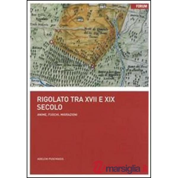Rigolato tra XVII e XIX secolo. Anime, fuochi, migrazioni