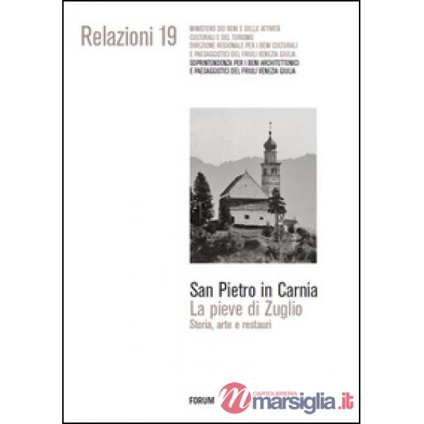 San Pietro in Carnia. La pieve di Zuglio. Storia, arte e restauri