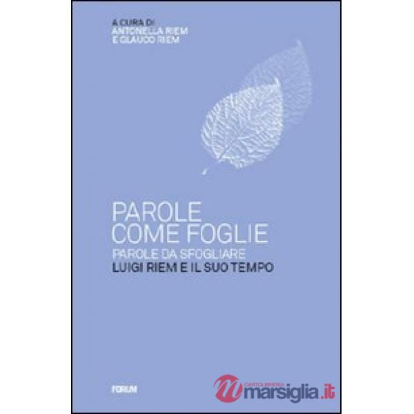Parole come foglie, parole da sfogliare. Luigi Riem e il suo tempo