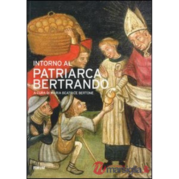 Intorno al patriarca Bertrando