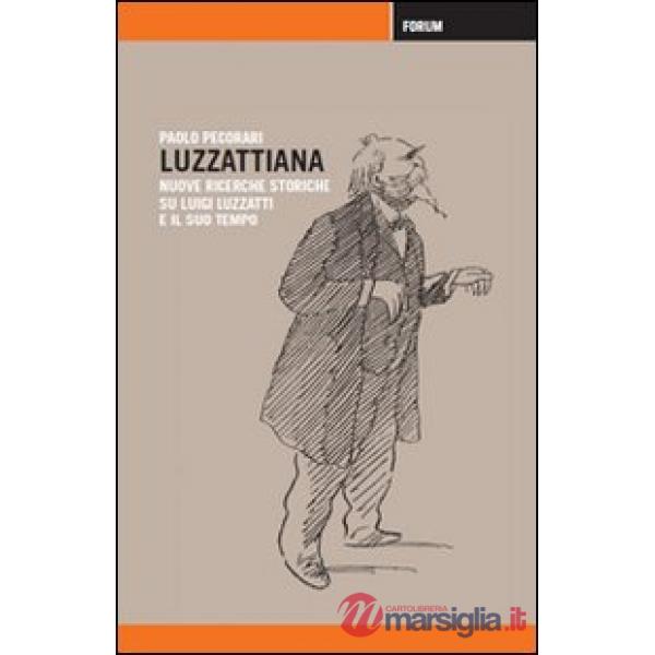 Luzzattiana. Nuove ricerche storiche su Luigi Luzzatti e il suo tempo