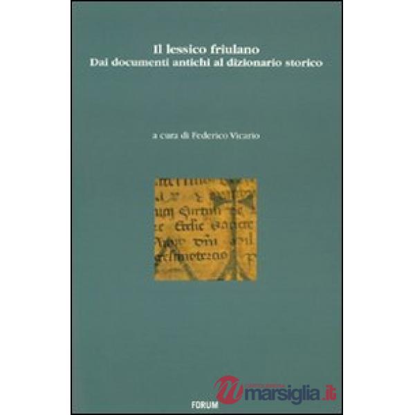 Lessico friulano. Dai documenti antichi al dizionario storico