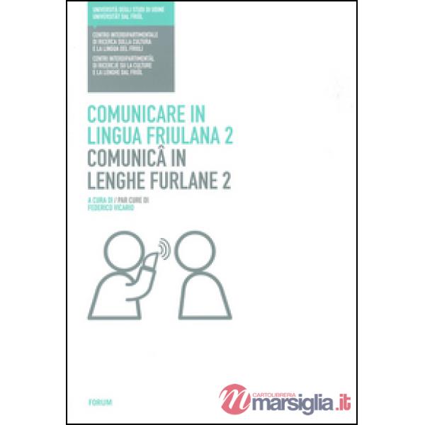 Comunicare in lingua friulana-Comunicâ in lenghe furlane. Vol. 2