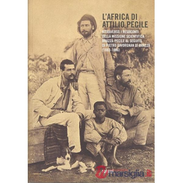 Africa di Attilio Pecile. Attraverso i resoconti della missione scientifica Braz