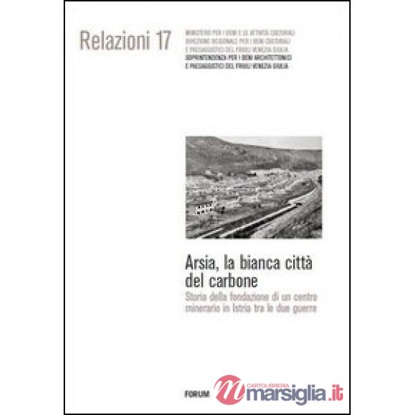 Arsia, la bianca città del carbone. Storia della fondazione di un centro minerar