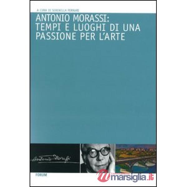 Antonio Morassi: tempi e luoghi di una passione per l'arte
