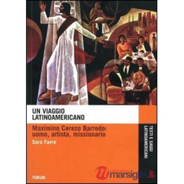 Viaggio latinoamericano. Maximino Cerezo Barredo. Uomo, artista, missionario (Un