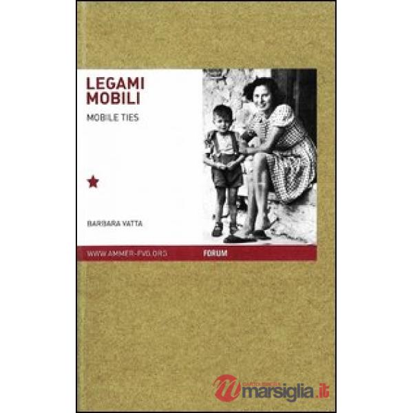 Legami mobili. Famiglie migranti nello spazio europeo del Novecento. Ediz. itali