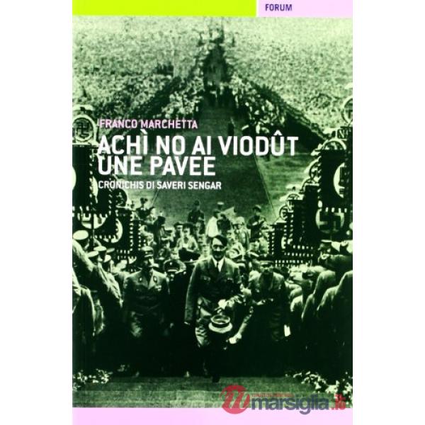 Achì no ài viodût une pavee. Cronichis di Saveri Sengar