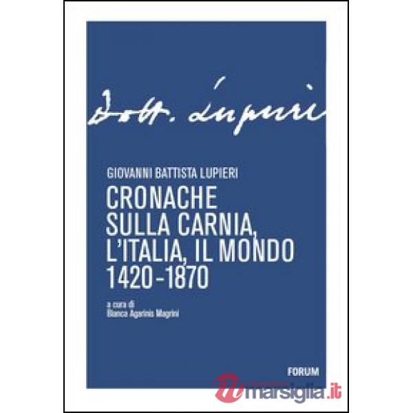 Cronache sulla Carnia, l'Italia, il mondo 1420-1870