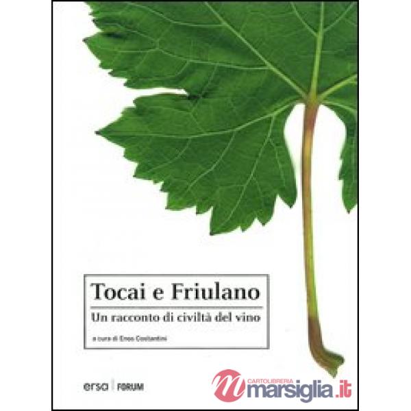 Tocai e Friulano. Un racconto di civiltà del vino