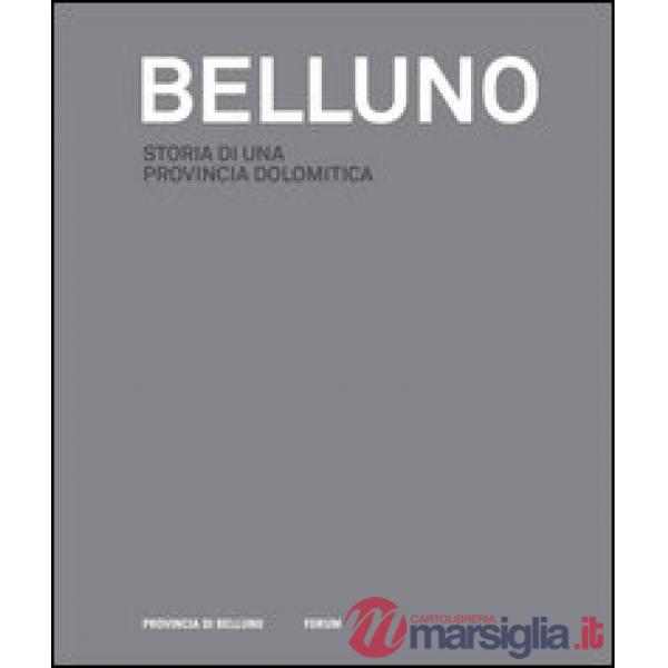 Belluno: storia di una provincia dolomitica