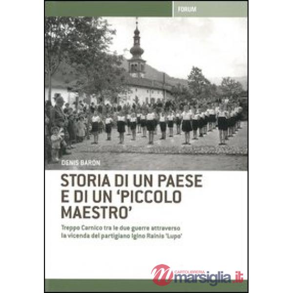 Storia di un paese e di un «piccolo maestro». Treppo Carnico tra le due guerre a