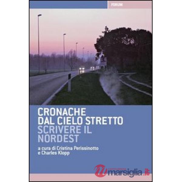 Cronache dal cielo stretto. Scrivere il Nordest