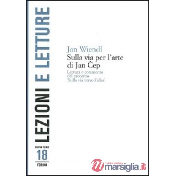 Sulla via per l'arte di Jan Cep. Lettura e commento del racconto «Sulla via verso l'alba»