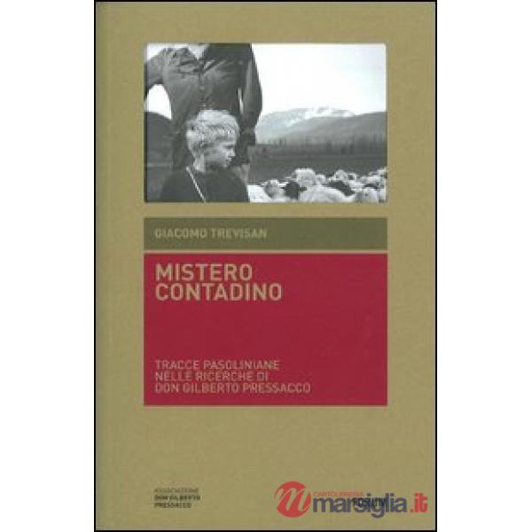 Mistero contadino. Tracce pasoliniane nelle ricerche di don Gilberto Pressacco