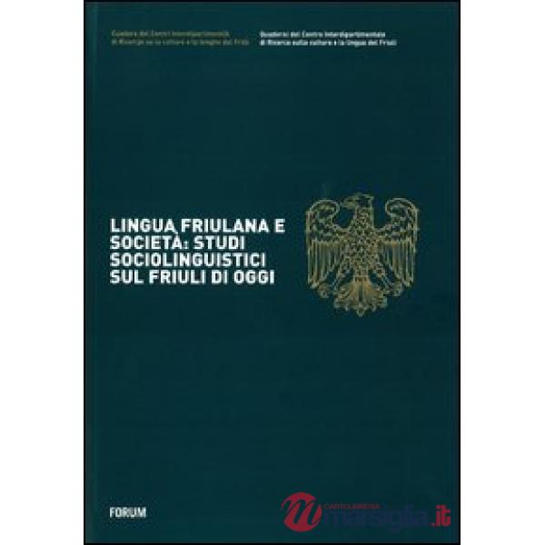 Lingua friulana e società: studi sociolinguistici sul Friuli di oggi