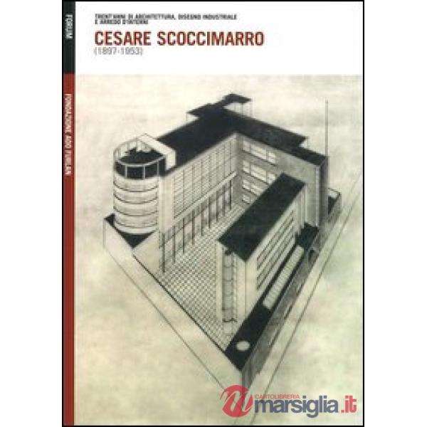 Cesare Scoccimarro (1897-1953). Trent'anni di architettura, disegno industriale 