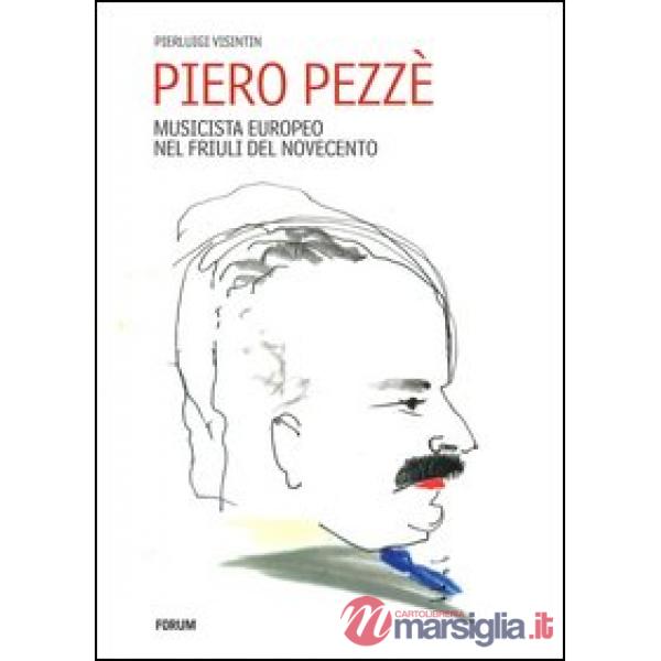 Piero Pezzè. Musicista europeo nel Friuli del Novecento