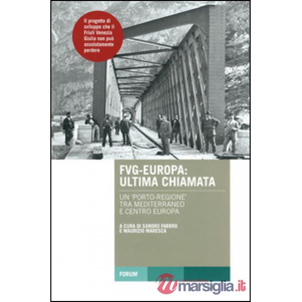 FVG-Europa: ultima chiamata. Un "porto-regione" tra Mediterraneo e Centro Europa