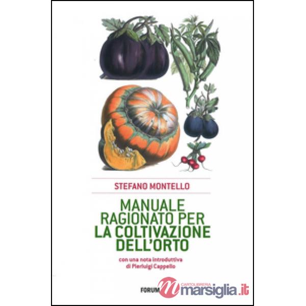 Manuale ragionato per la coltivazione dell'orto