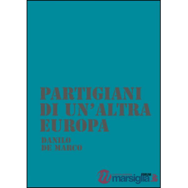 Partigiani di un'altra Europa. Con DVD