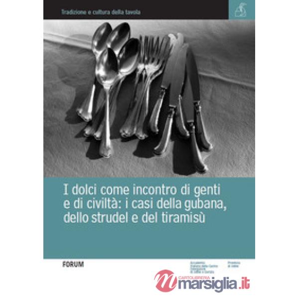 Dolci come incontro di genti e di civiltà. I casi della gubana, dello strudel e 