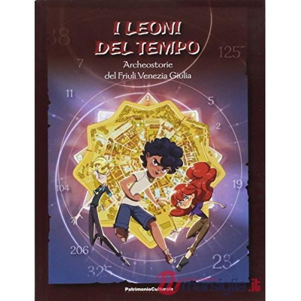 Leoni del tempo. Archeostorie del Friuli Venezia Giulia (I)